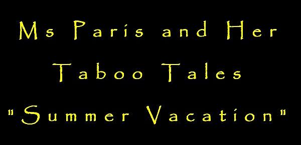  Ms Paris and Her Taboo Tales "Summer Vacation"